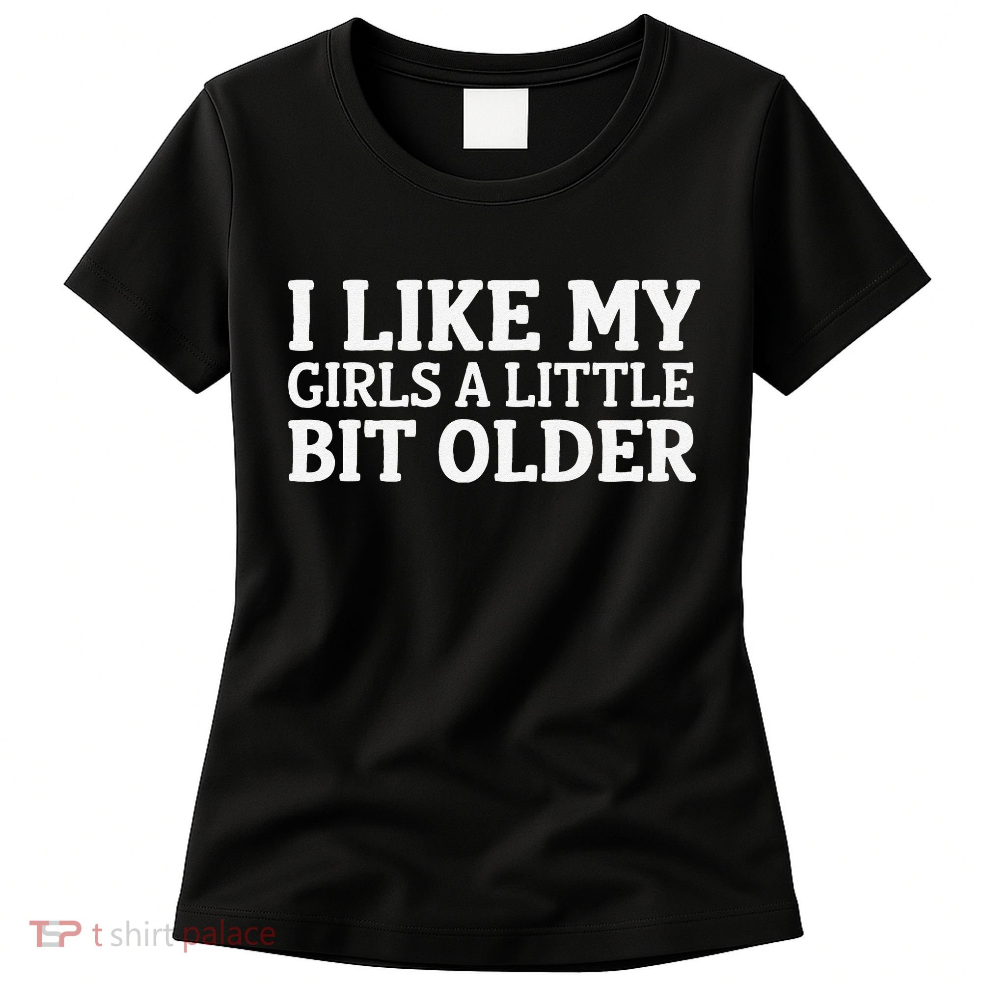 I Like My A Little Bit Older Funny Women's T-Shirt