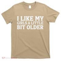 I Like My A Little Bit Older Funny T-Shirt thumb 0