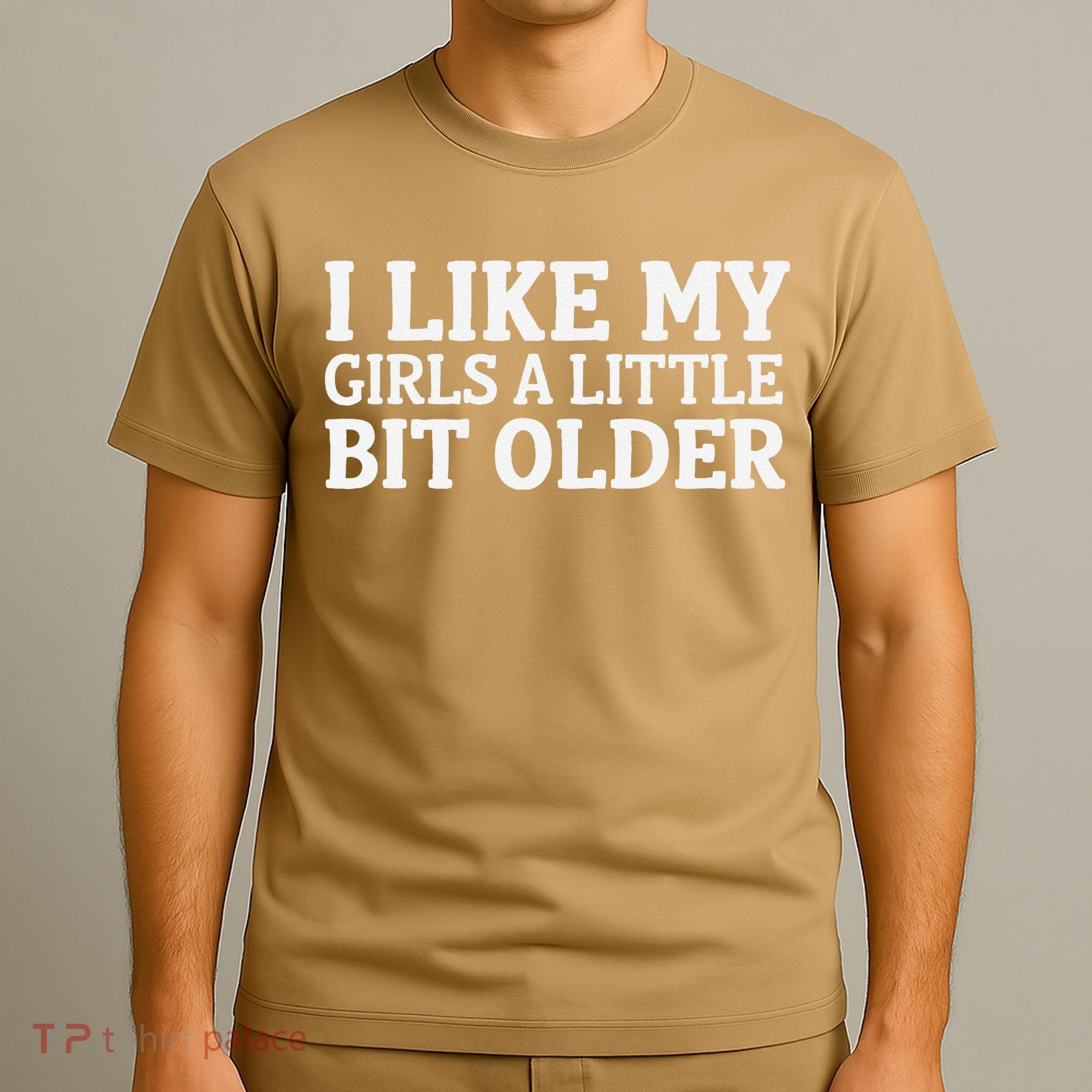 I Like My A Little Bit Older Funny T-Shirt