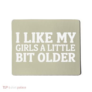 I Like My A Little Bit Older Funny Mousepad