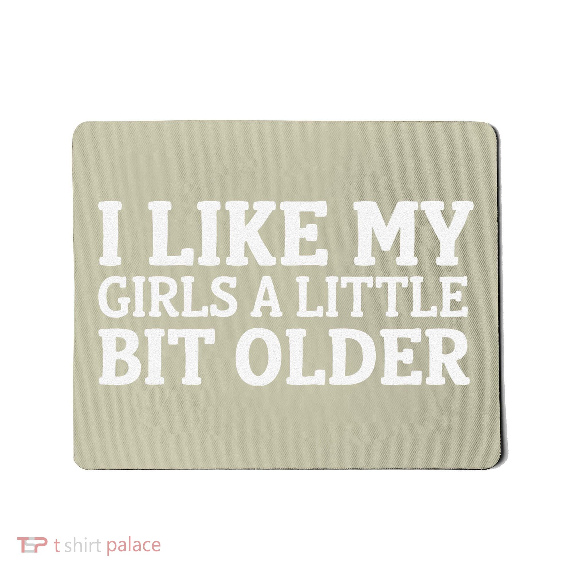 I Like My A Little Bit Older Funny Mousepad