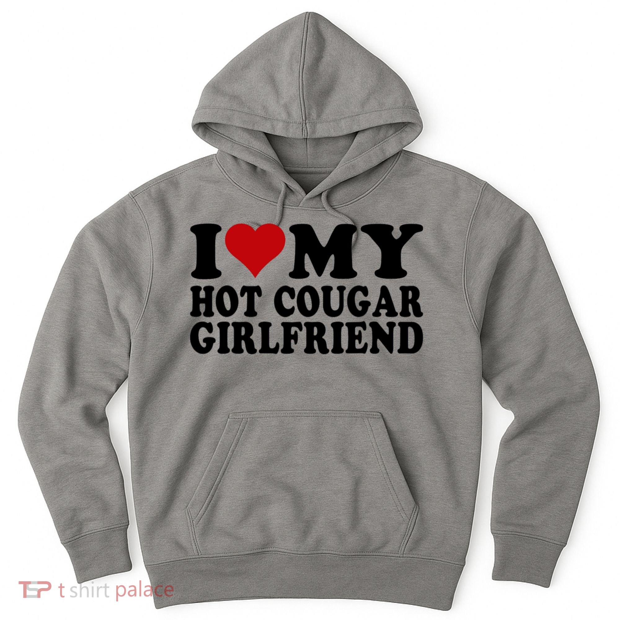 I Love My Hot Cougar Girlfriend I Heart My Cougar Girlfriend Hoodie