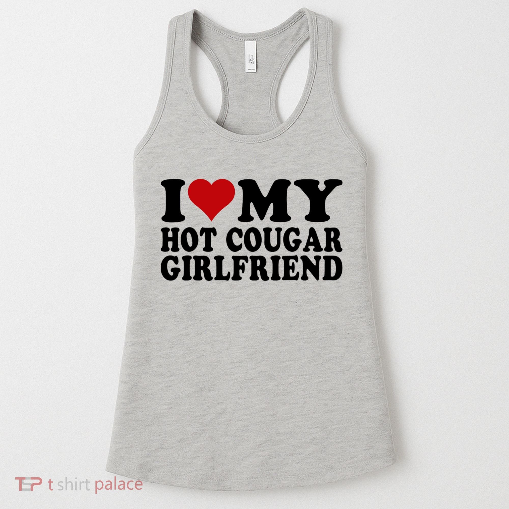 I Love My Hot Cougar Girlfriend I Heart My Cougar Girlfriend Women's Tank Top