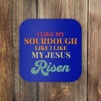I Like My Sourdough Like I Like My Jesus Risen Coaster thumb 0