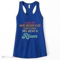 I Like My Sourdough Like I Like My Jesus Risen Women's Tank Top thumb 0
