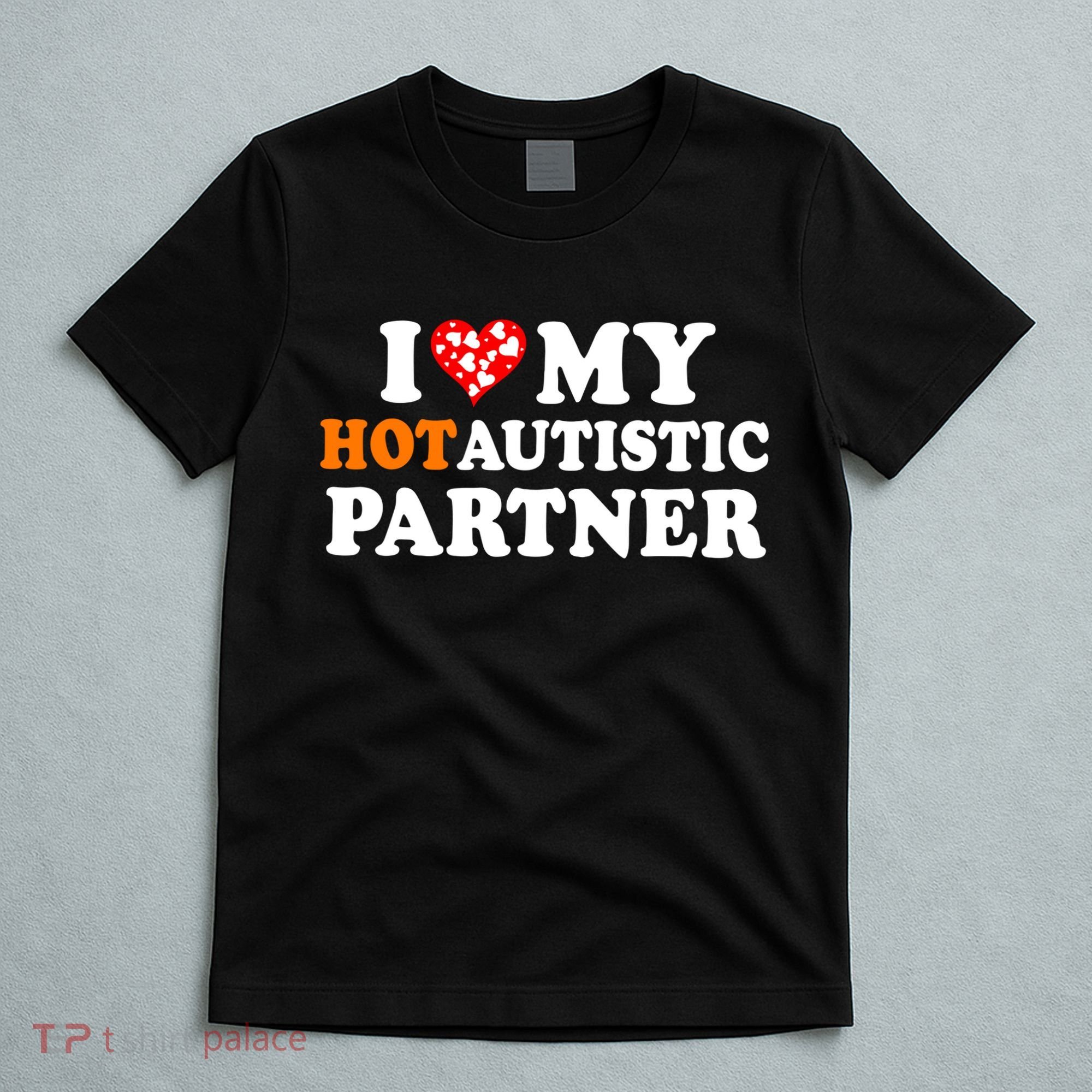 I Love My Hot Autistic Partner Cute Valentines Day T-Shirt