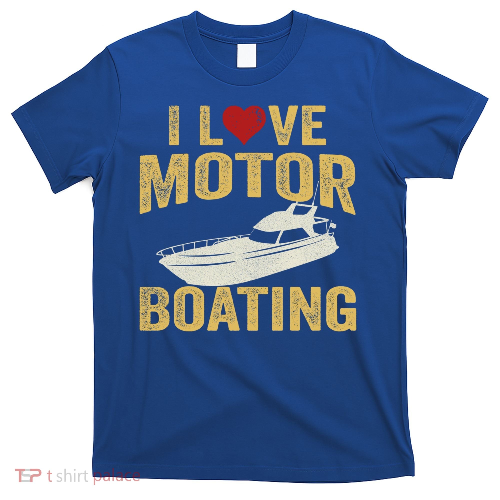 I Love Motor Boating Funny Boater Funny Gift T-Shirt