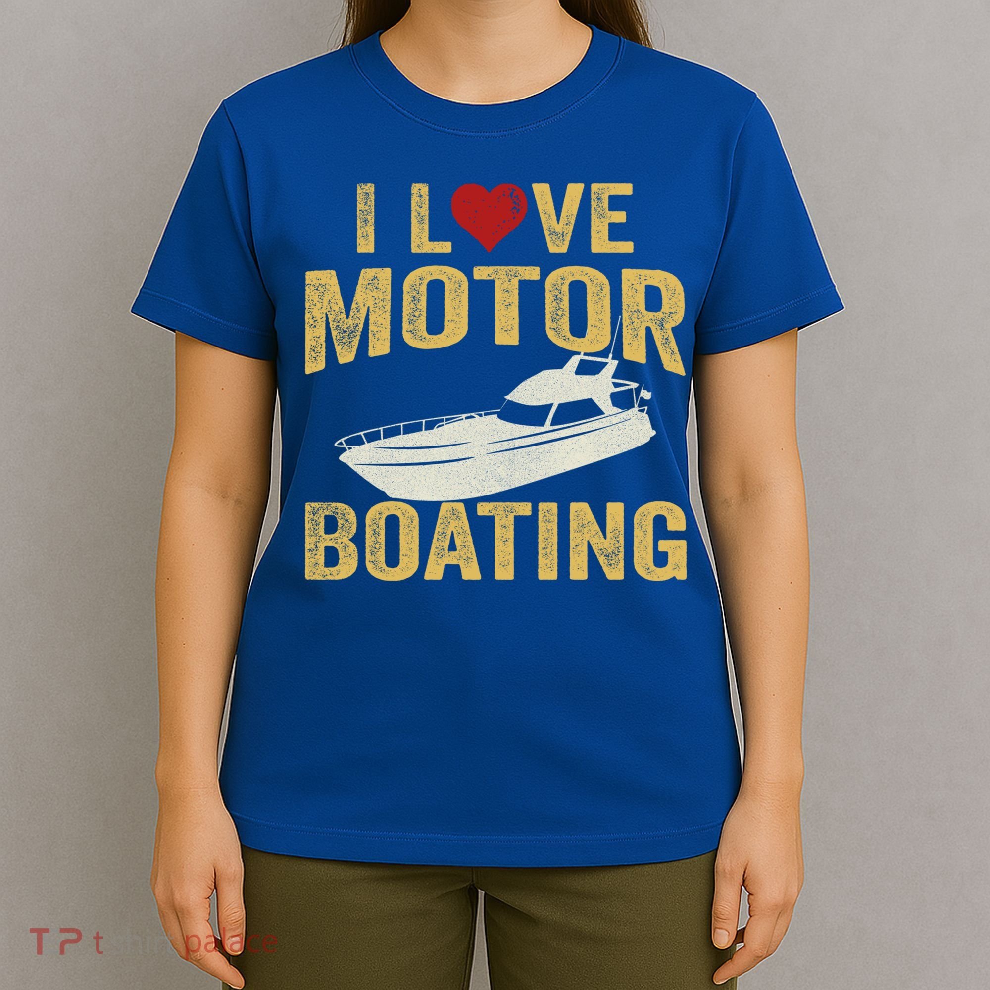 I Love Motor Boating Funny Boater Funny Gift T-Shirt