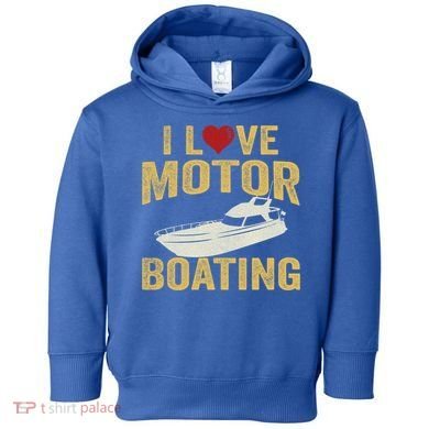 I Love Motor Boating Funny Boater Funny Gift Toddler Hoodie