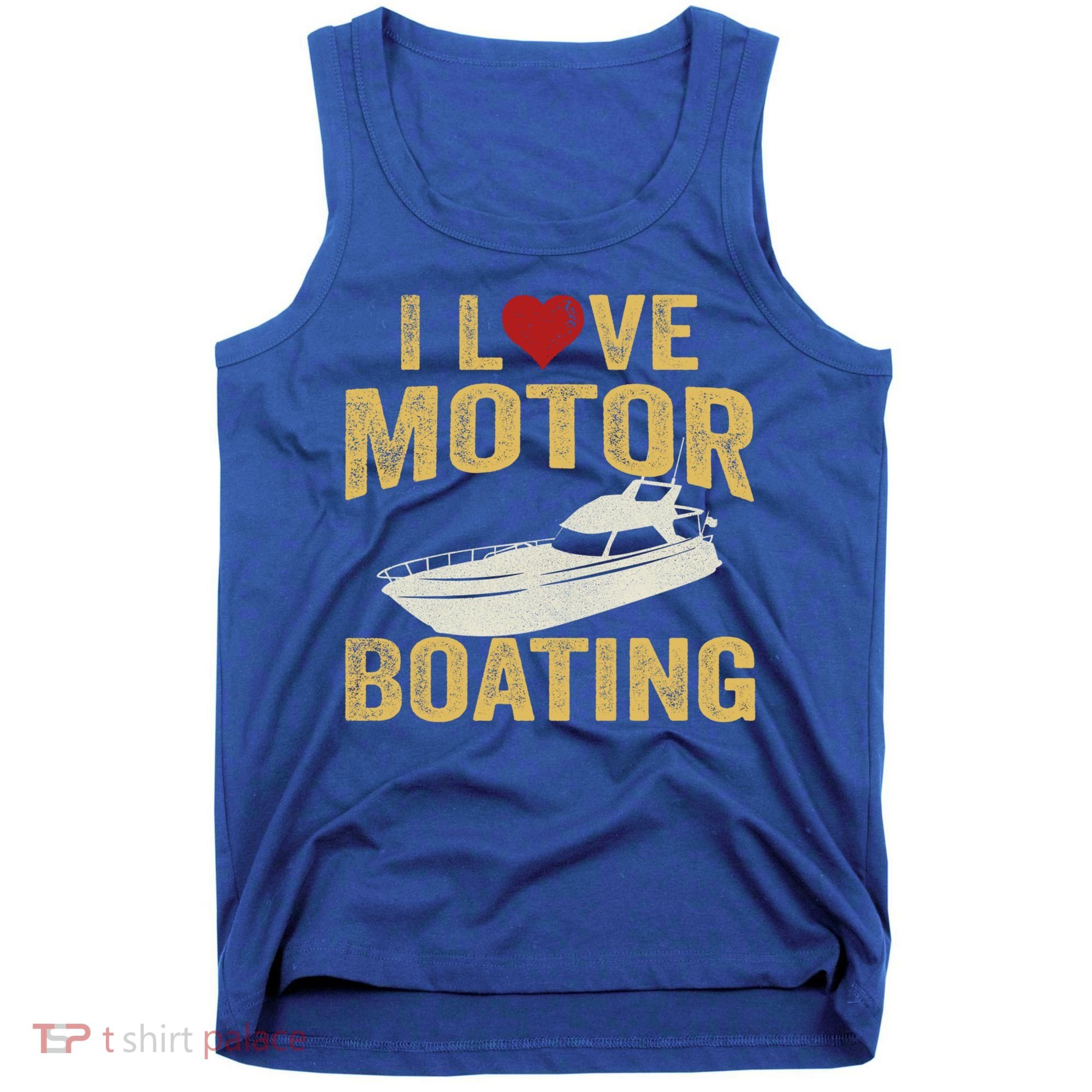 I Love Motor Boating Funny Boater Funny Gift Tank Top