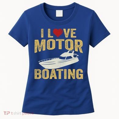 I Love Motor Boating Funny Boater Funny Gift Women's T-Shirt