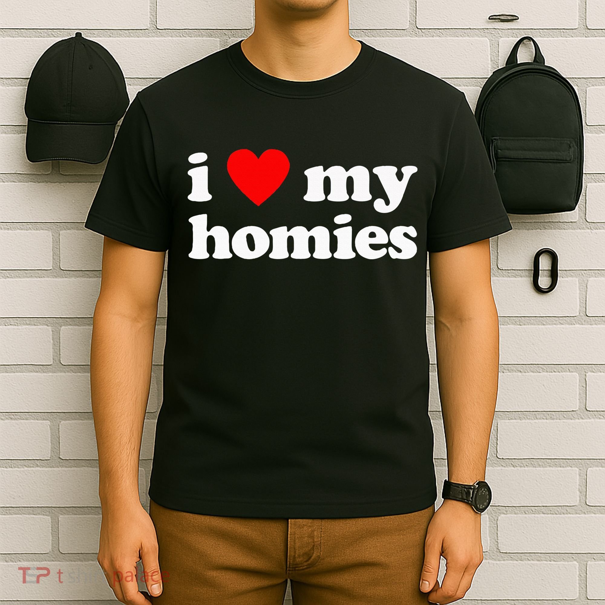 I Love My Homies Best Friend T-Shirt