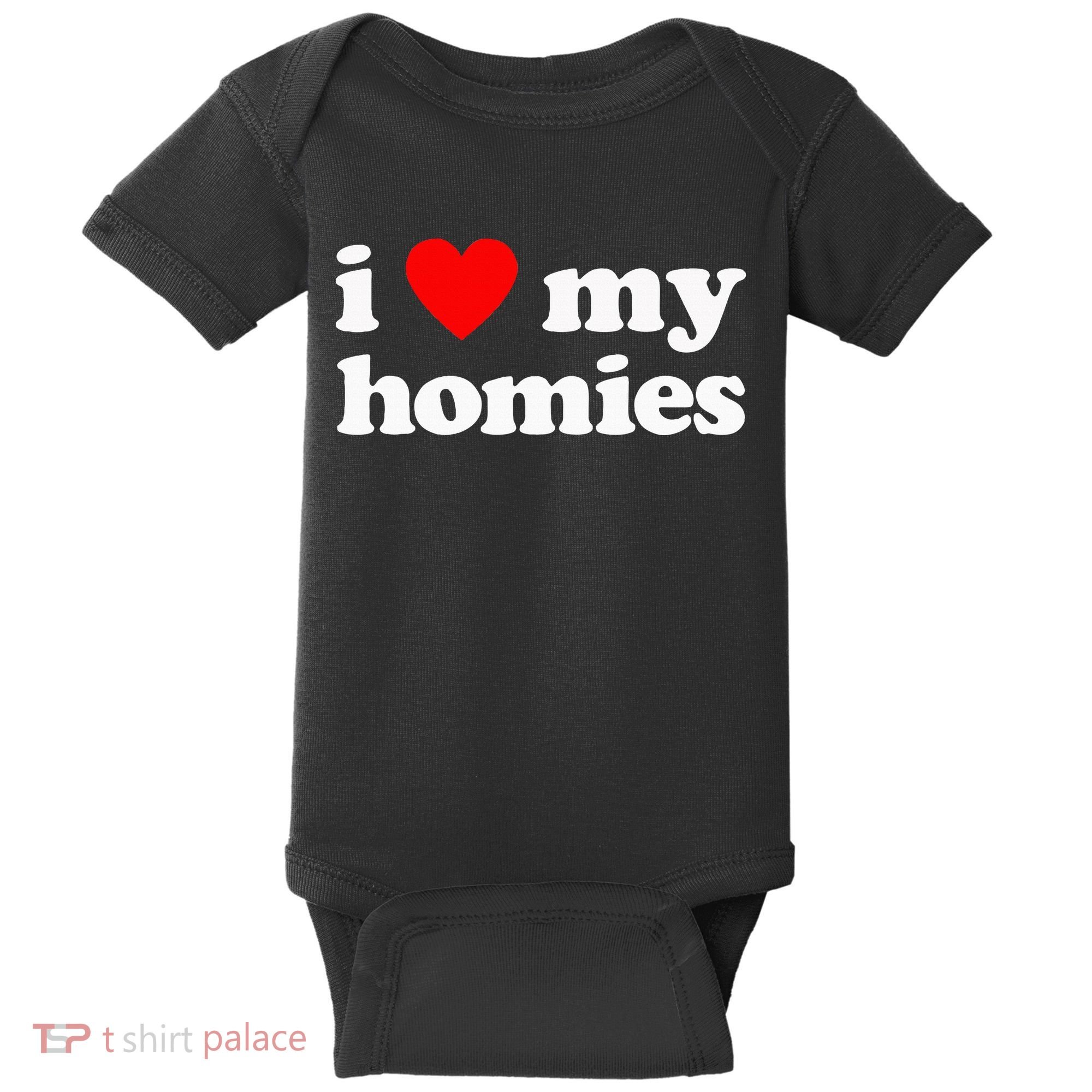 I Love My Homies Best Friend Baby Bodysuit