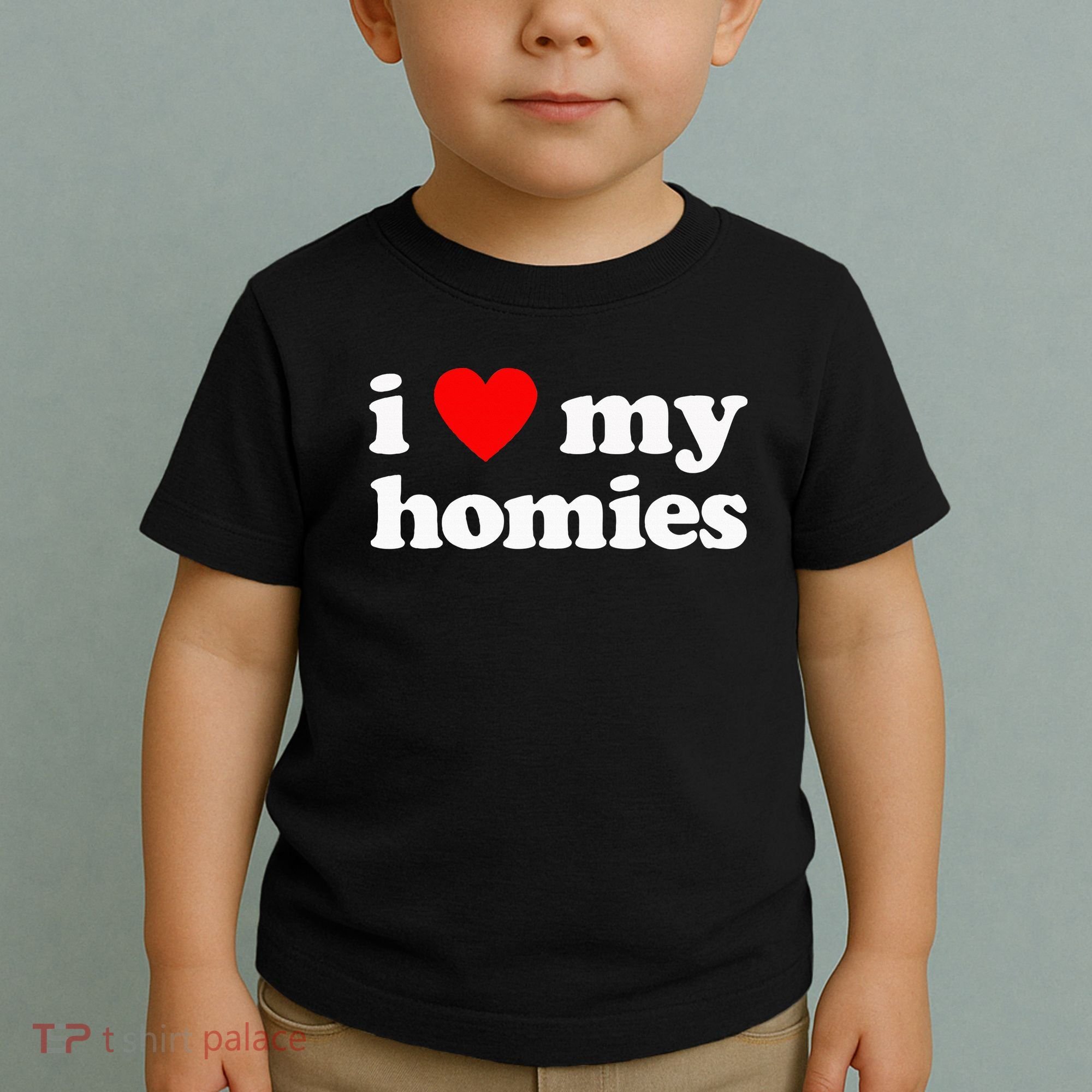 I Love My Homies Best Friend Toddler T-Shirt