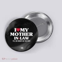 I Love My Mother In Law For Son In Law Button thumb 0