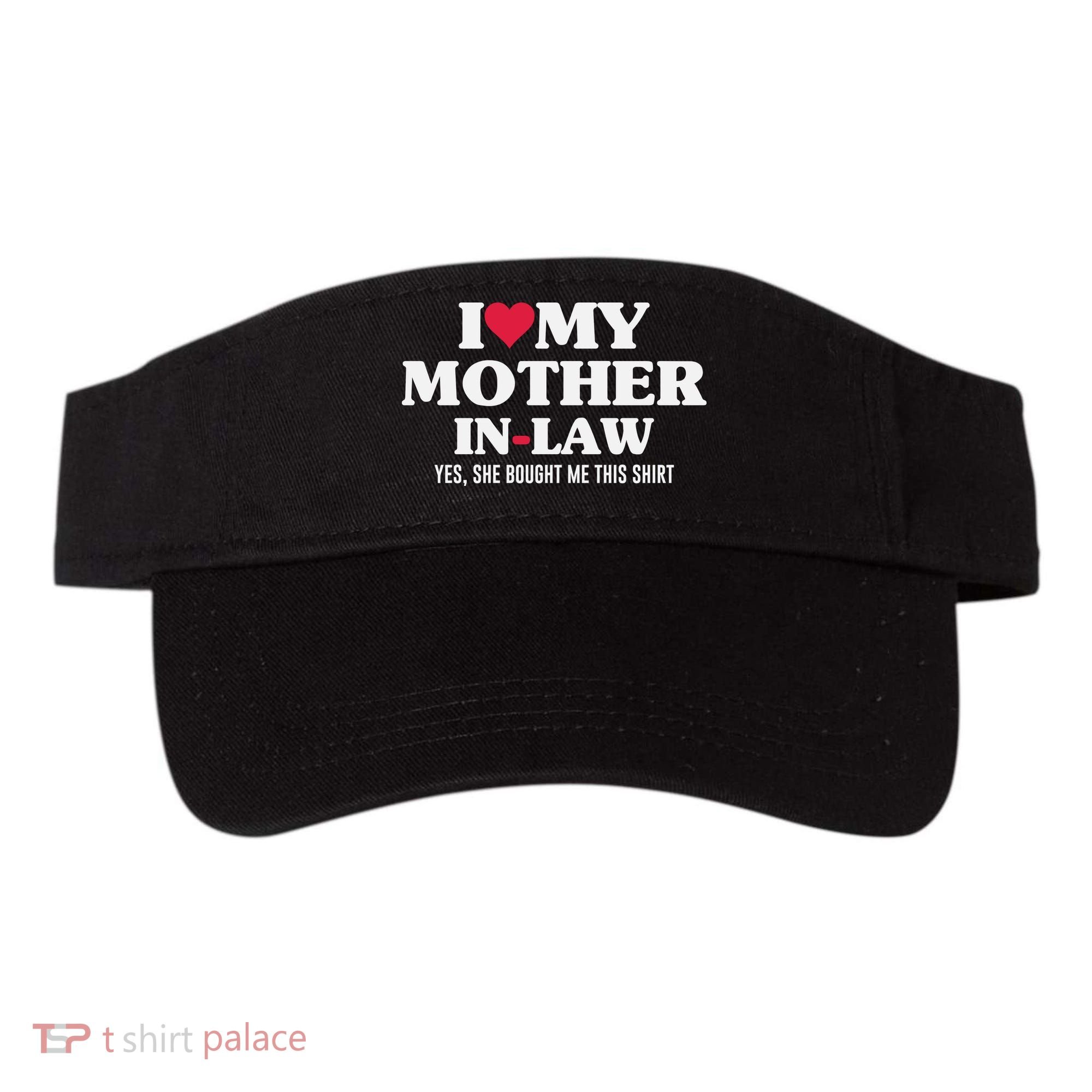 I Love My Mother In Law For Son In Law Visor