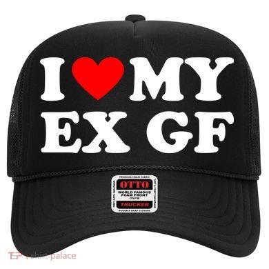 I Love My Ex Girlfriend Funny Gift Hat