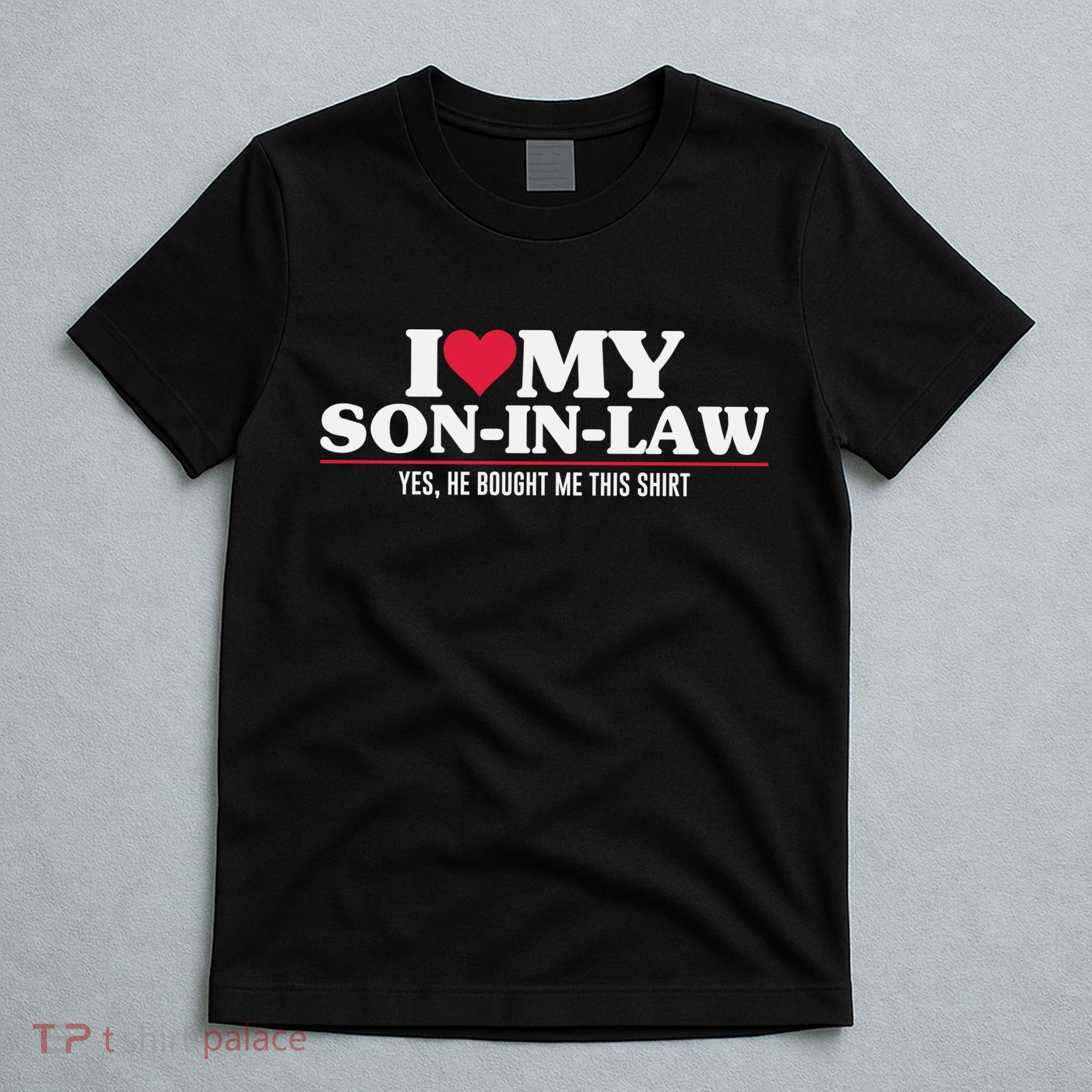 I Love My Son In Law For Father In Law T-Shirt