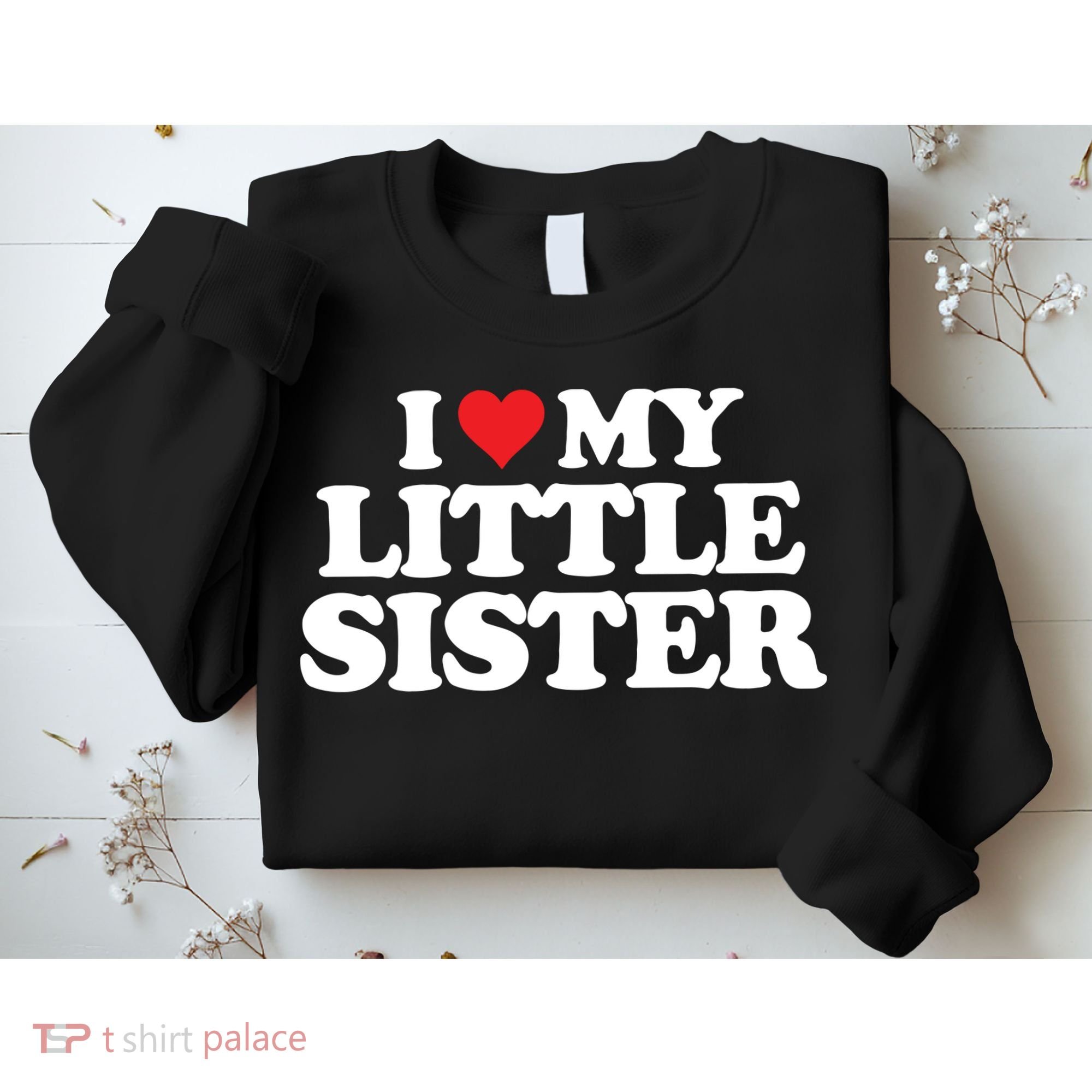 I Love My Little Sister Heart Funny Fun Gift Sweatshirt