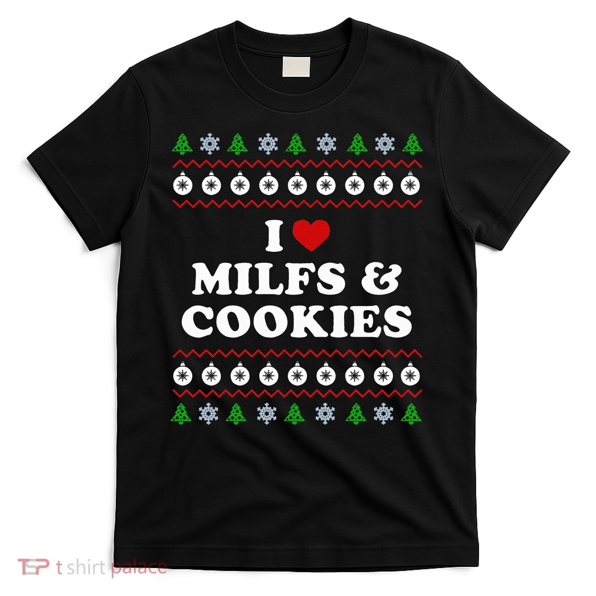 I Love Milfs and Cookies  Funny Ugly Xmas Sweater Humor Pun Swea T-Shirt