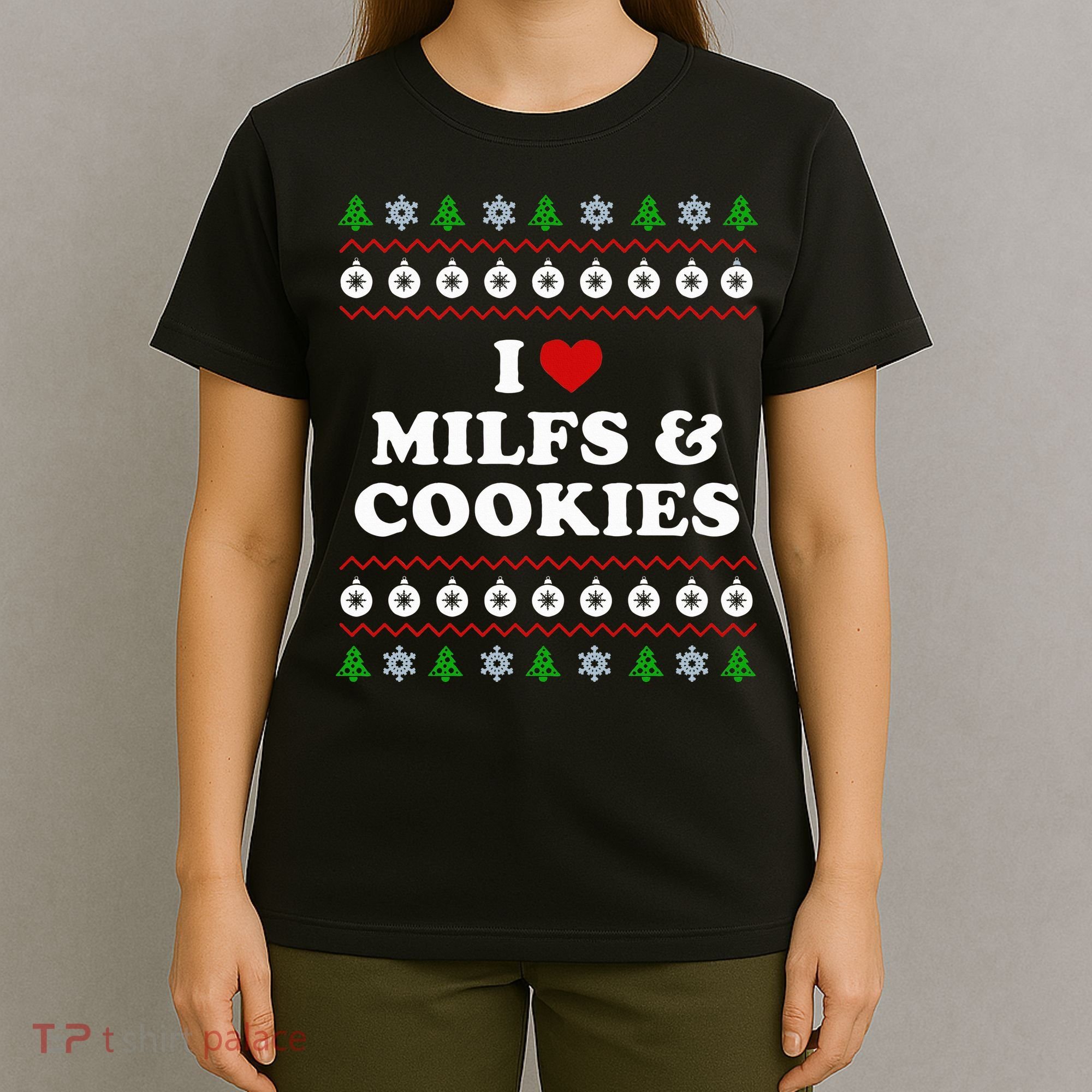 I Love Milfs and Cookies  Funny Ugly Xmas Sweater Humor Pun Swea T-Shirt
