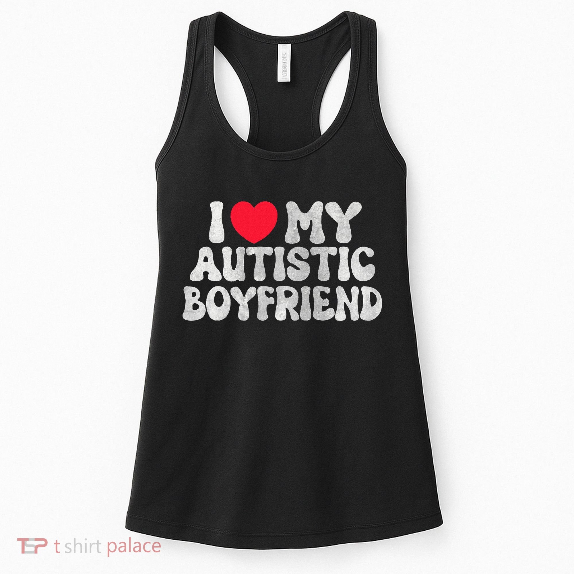 I Love My Autistic Boyfriend I Heart My Autistic Boyfriend Women's Tank Top