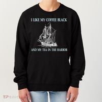 I Like My Coffee Black And Tea In The Harbor Women's Sweatshirt thumb 0