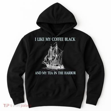 I Like My Coffee Black And Tea In The Harbor Hoodie
