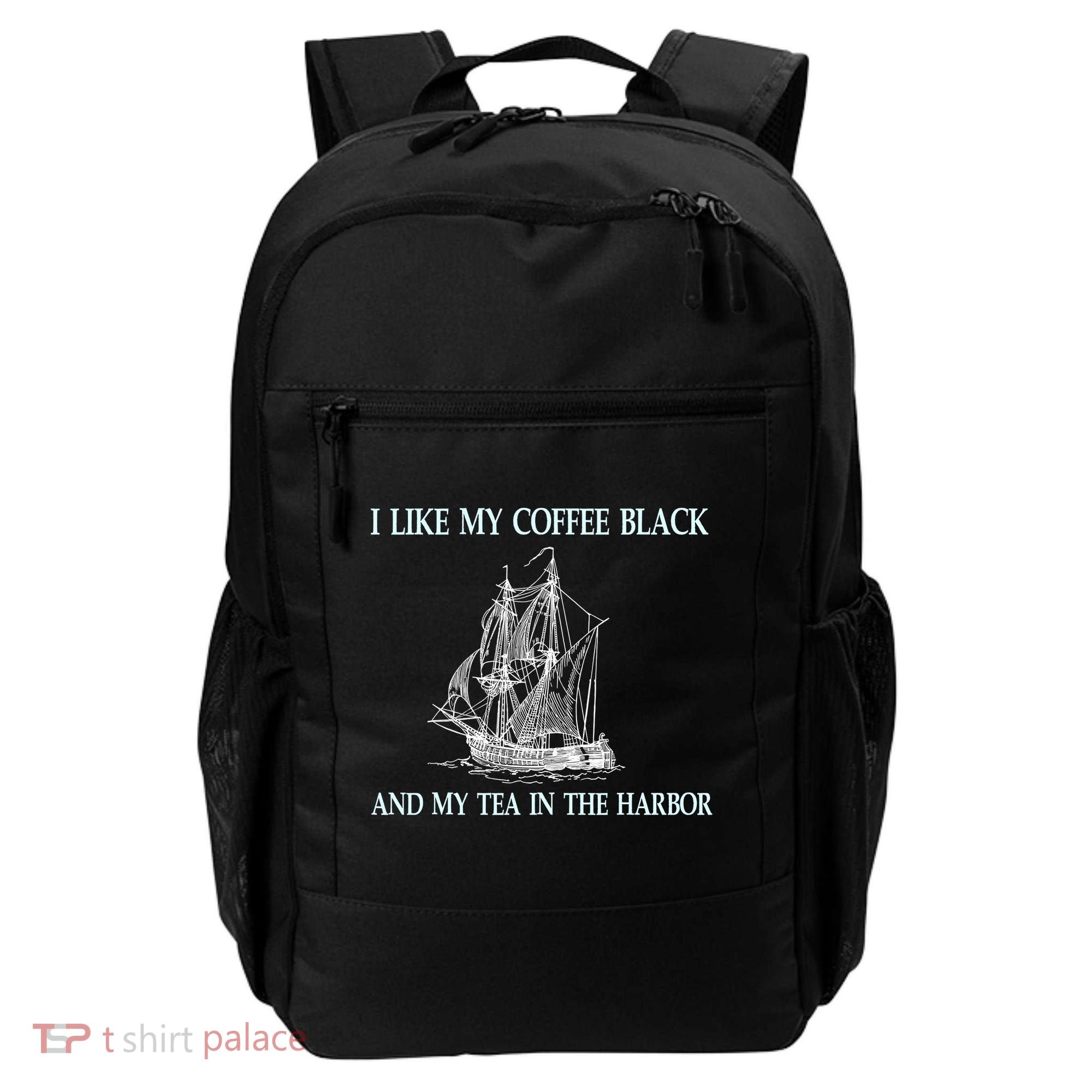 I Like My Coffee Black And Tea In The Harbor Backpack