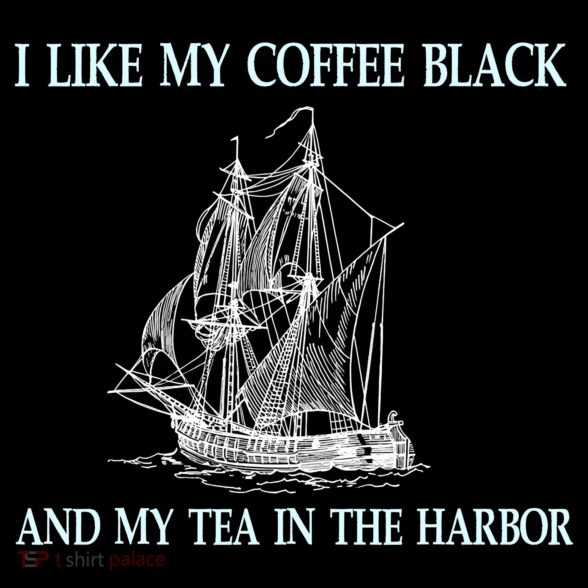 I Like My Coffee Black And Tea In The Harbor Coffee Mug