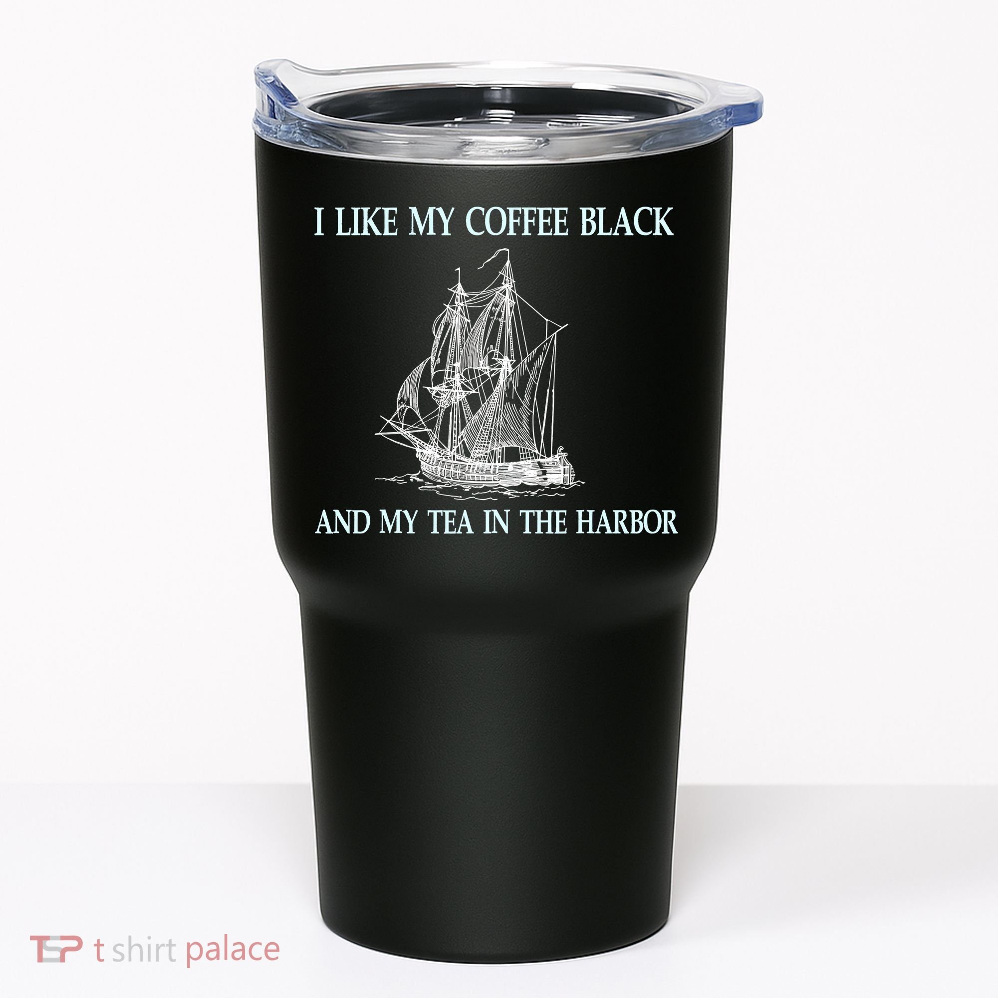 I Like My Coffee Black And Tea In The Harbor Tumbler