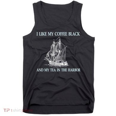 I Like My Coffee Black And Tea In The Harbor Tank Top