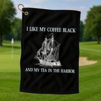 I Like My Coffee Black And Tea In The Harbor Golf Towel thumb 1