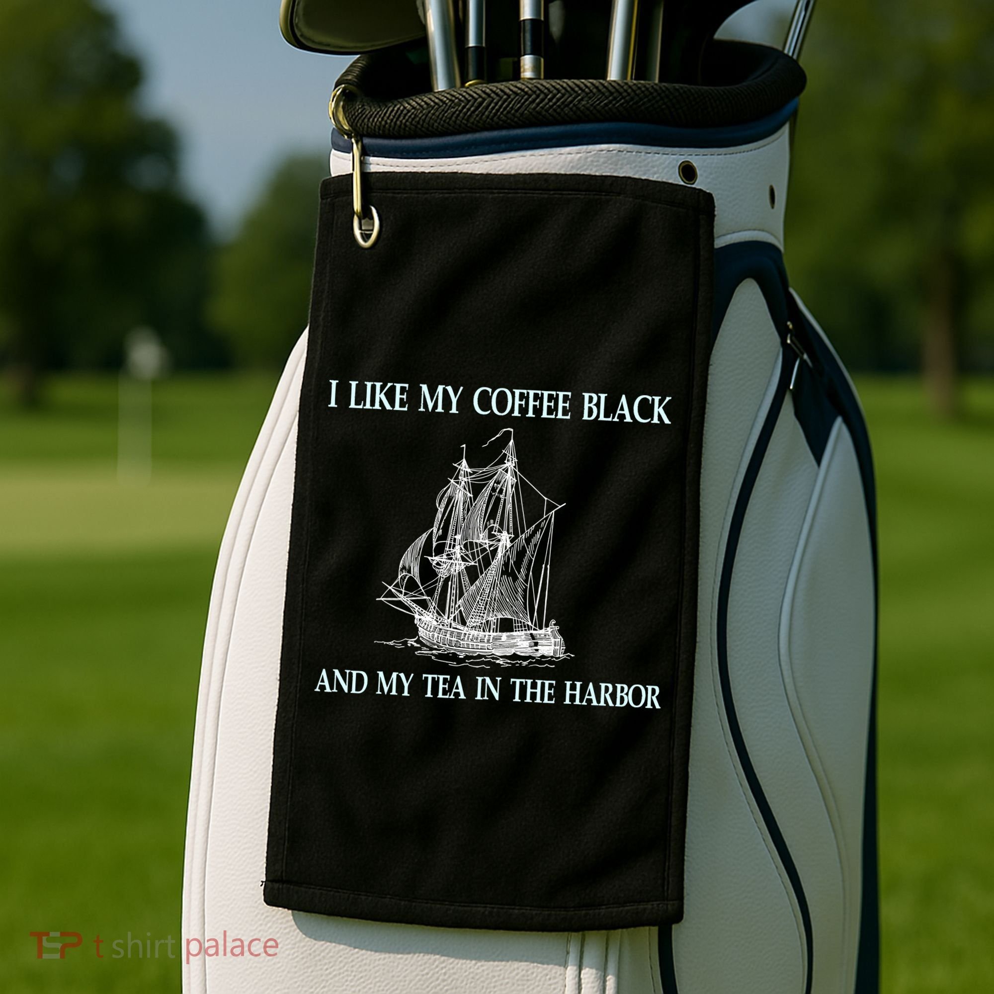 I Like My Coffee Black And Tea In The Harbor Golf Towel