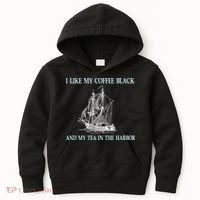 I Like My Coffee Black And Tea In The Harbor Kids Hoodie thumb 0