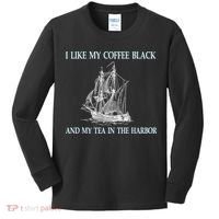 I Like My Coffee Black And Tea In The Harbor Kids Long Sleeve Shirt thumb 0