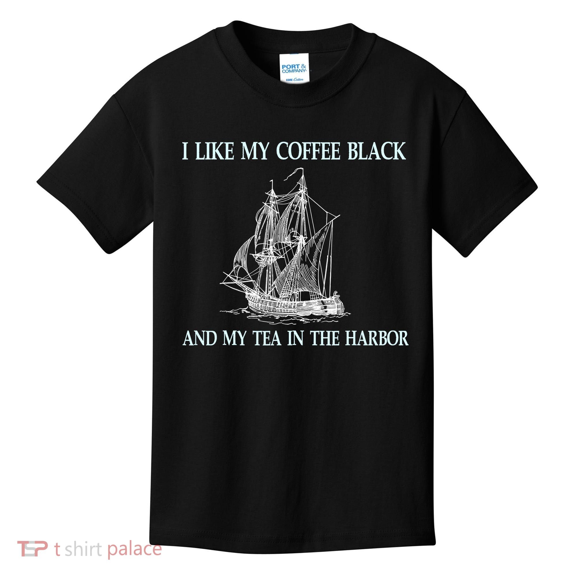 I Like My Coffee Black And Tea In The Harbor Kids T-Shirt