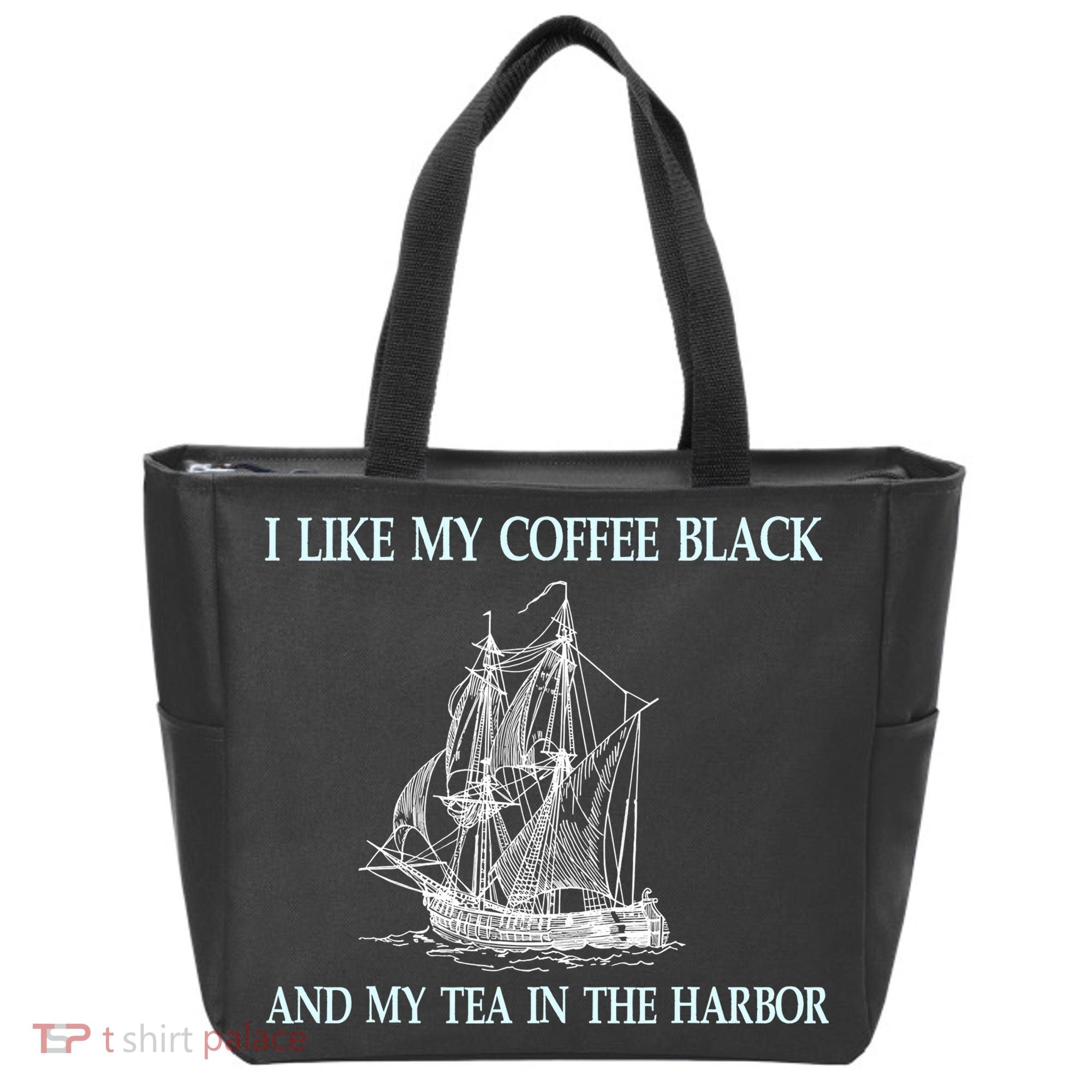 I Like My Coffee Black And Tea In The Harbor Tote Bag