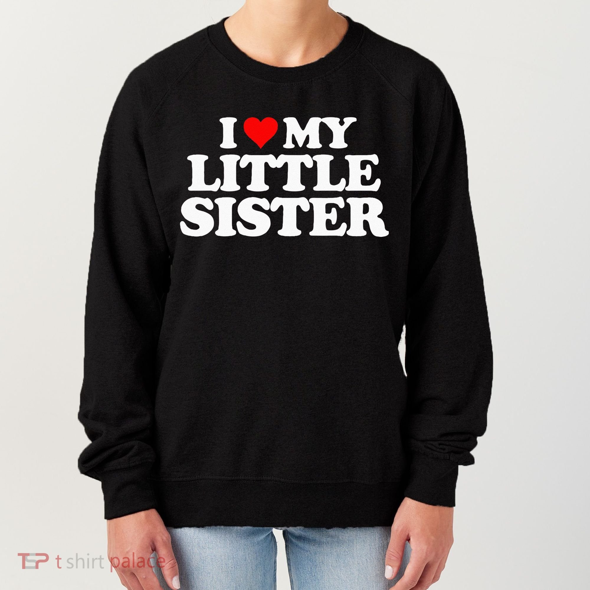 I Love My Little Sister Heart Funny Fun Gift Tee Women's Sweatshirt