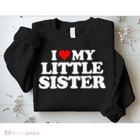 I Love My Little Sister Heart Funny Fun Gift Tee Sweatshirt thumb 2