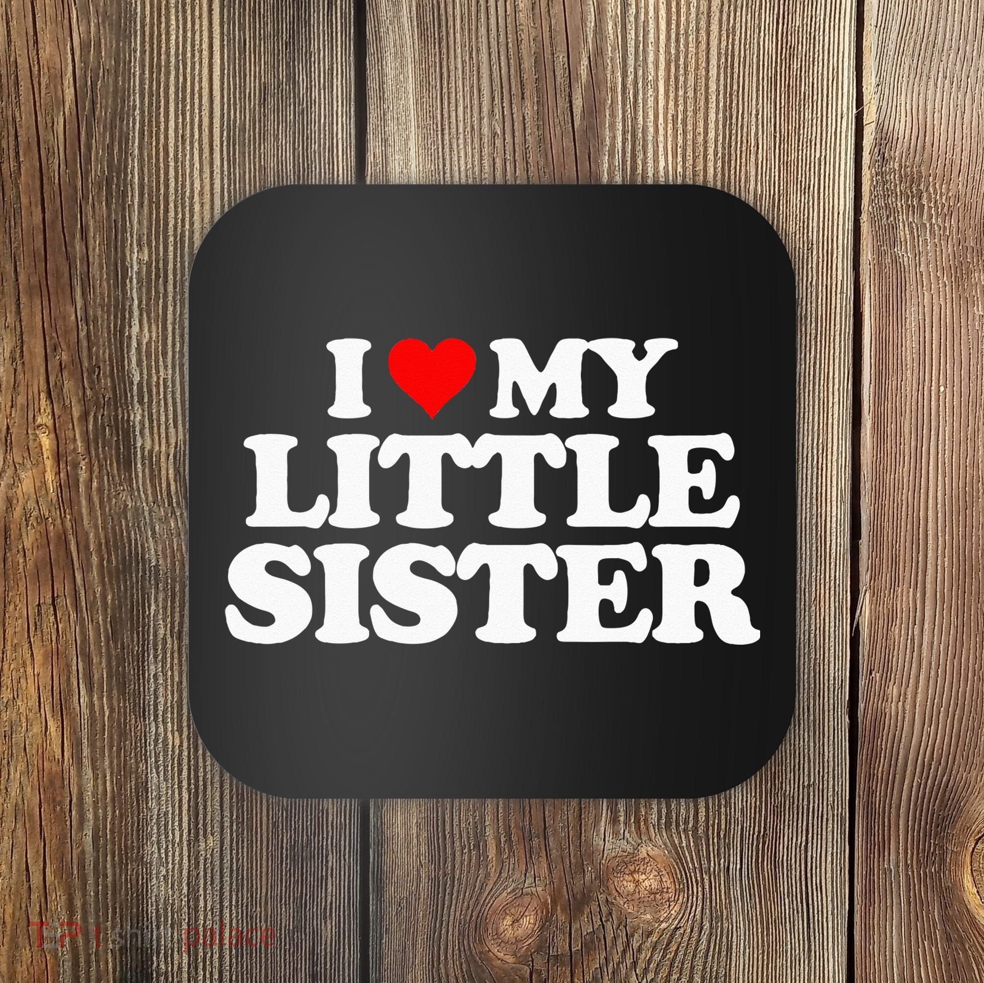 I Love My Little Sister Heart Funny Fun Gift Tee Coaster