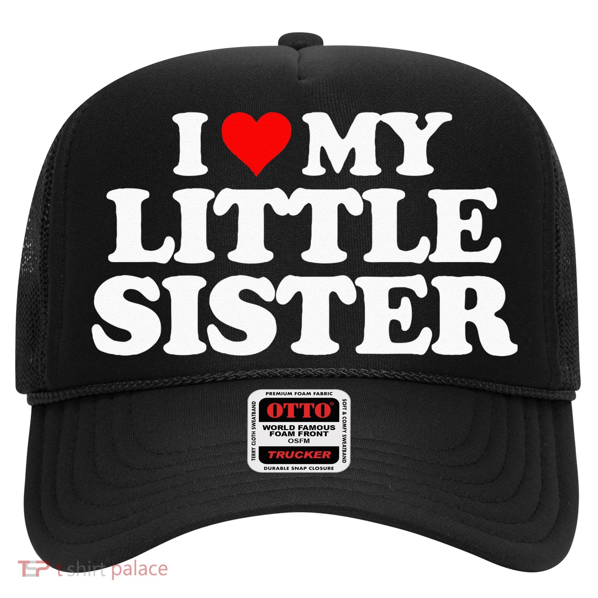 I Love My Little Sister Heart Funny Fun Gift Tee Hat