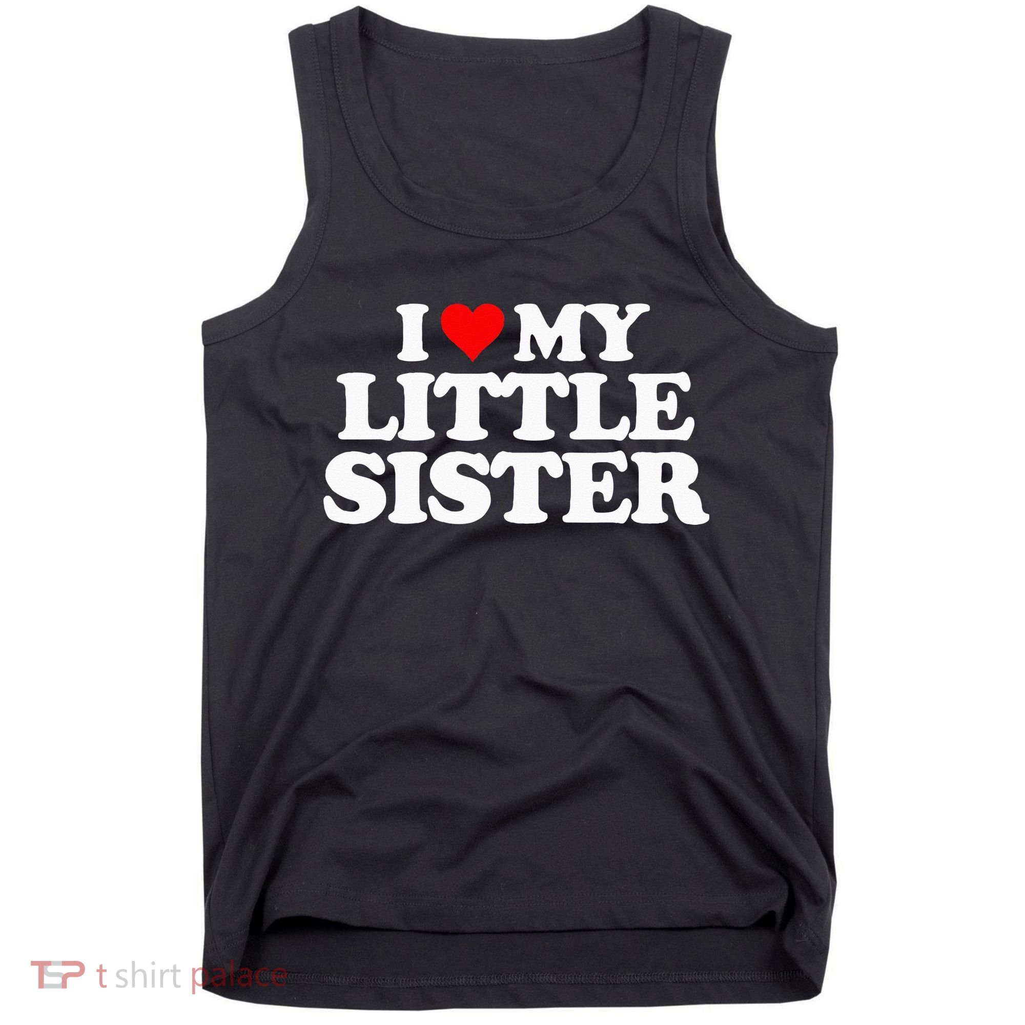 I Love My Little Sister Heart Funny Fun Gift Tee Tank Top