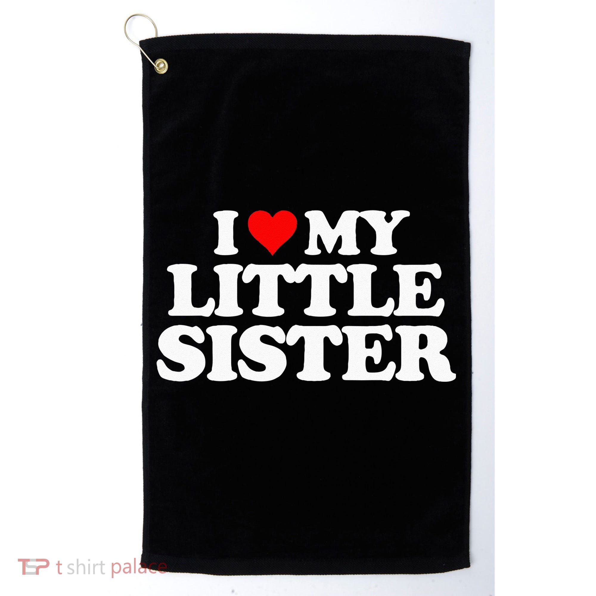 I Love My Little Sister Heart Funny Fun Gift Tee Golf Towel