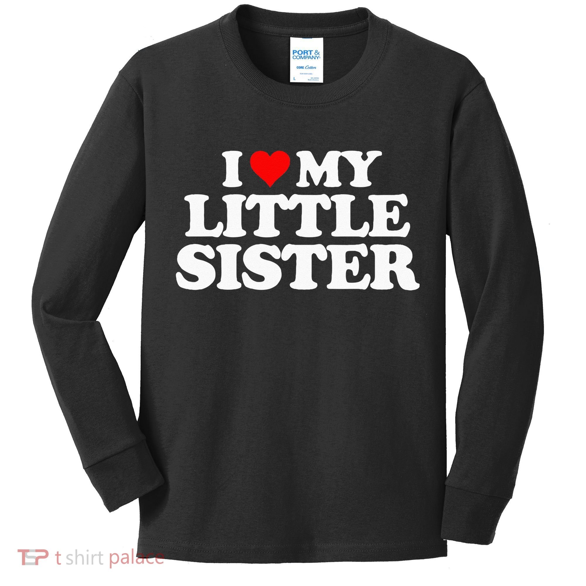 I Love My Little Sister Heart Funny Fun Gift Tee Kids Long Sleeve Shirt