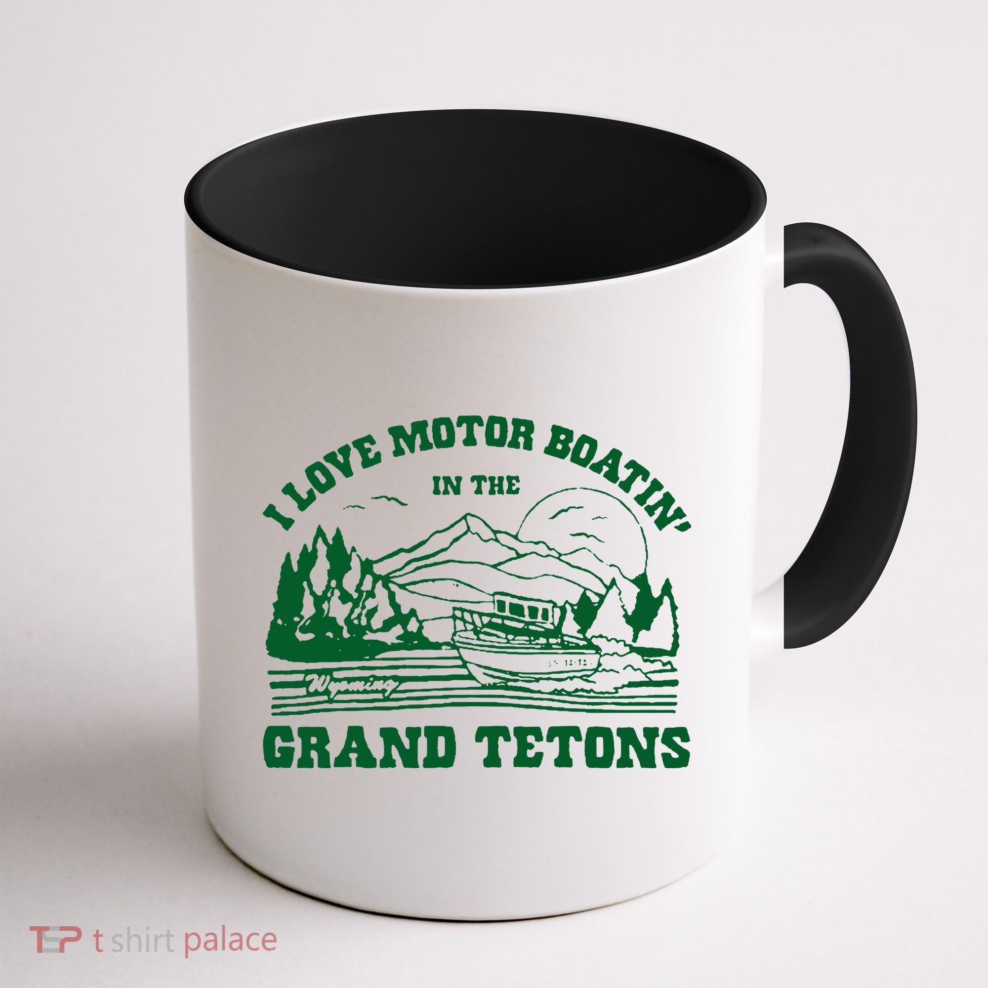 I Love Motor Boating In The Grand Tetons Coffee Mug