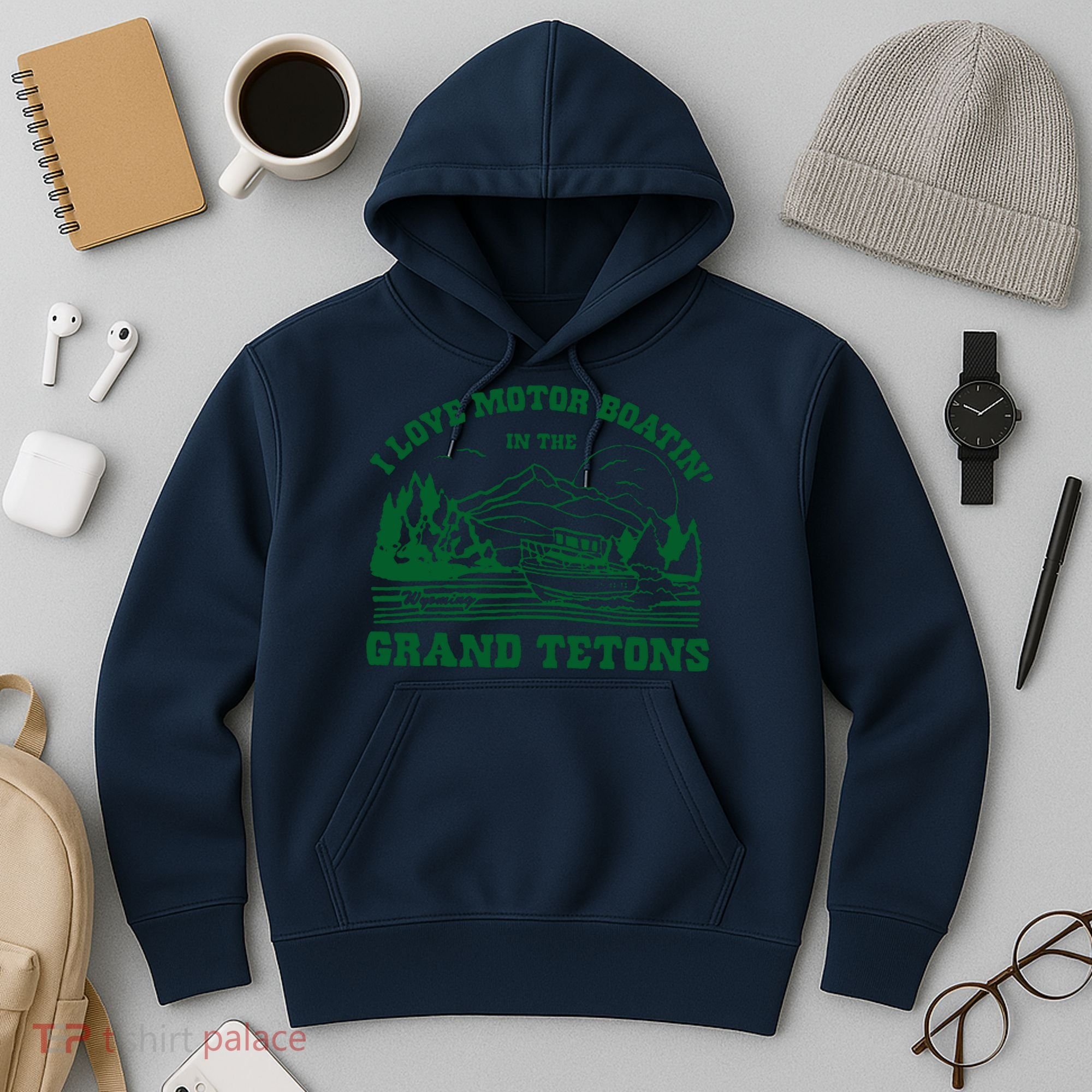 I Love Motor Boating In The Grand Tetons Hoodie