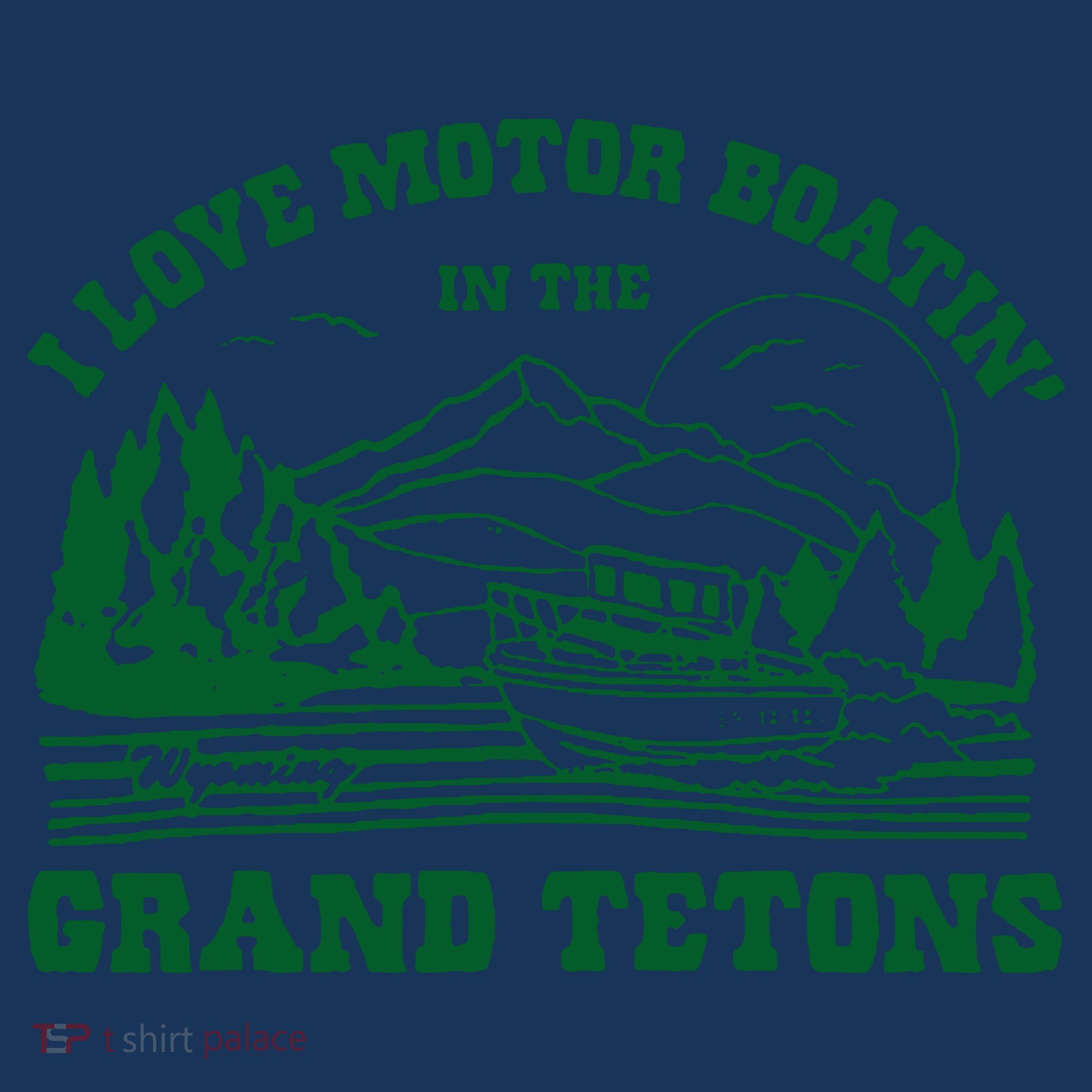 I Love Motor Boating In The Grand Tetons Women's Hoodie