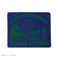 I Love Motor Boating In The Grand Tetons Mousepad thumb 0