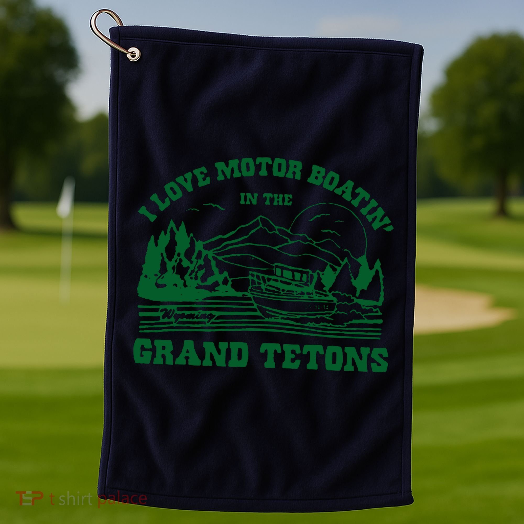 I Love Motor Boating In The Grand Tetons Golf Towel
